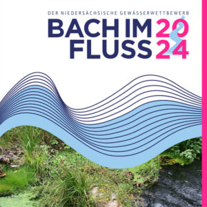 Machen Sie mit: Niedersächsischer Gewässerwettbewerb „Bach im Fluss 2024“